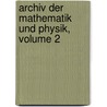 Archiv Der Mathematik Und Physik, Volume 2 door Anonymous Anonymous