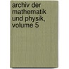 Archiv Der Mathematik Und Physik, Volume 5 by Johann August Grunert