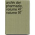 Archiv Der Pharmazie, Volume 47; Volume 97