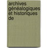 Archives Généalogiques Et Historiques De door P. Louis Lain�