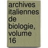 Archives Italiennes de Biologie, Volume 16 door Anonymous Anonymous