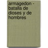 Armagedon - Batalla de Dioses y de Hombres door Alberto Spataro