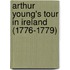 Arthur Young's Tour In Ireland (1776-1779)