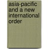 Asia-Pacific And A New International Order door Onbekend