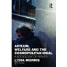 Asylum, Welfare And The Cosmopolitan Ideal by Lydia Morris