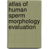 Atlas of Human Sperm Morphology Evaluation by Raymond Bonnett