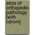 Atlas Of Orthopedic Pathology [with Cdrom]