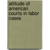 Attitude of American Courts in Labor Cases door George Gorham Groat
