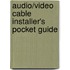 Audio/Video Cable Installer's Pocket Guide