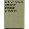 Auf den Spuren von Hans Christian Andersen by Beate Hagen