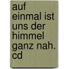 Auf Einmal Ist Uns Der Himmel Ganz Nah. Cd by Hans-Jürgen Netz