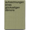 Aufzeichnungen eines glückseligen Dämons door Yang Lian