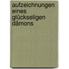 Aufzeichnungen eines glückseligen Dämons by Yang Lian