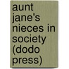 Aunt Jane's Nieces In Society (Dodo Press) by Edith van Dyne