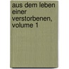Aus Dem Leben Einer Verstorbenen, Volume 1 by Karoline Bauer