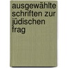 Ausgewählte Schriften Zur Jüdischen Frag door Nathan Birnbaum