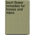 Bach Flower Remedies For Horses And Riders
