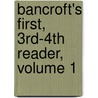 Bancroft's First, 3rd-4th Reader, Volume 1 door Charles H. Allen