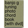 Banjo G Tuning Photo Chord Book [with Dvd] door Onbekend