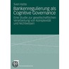 Bankenregulierung als Cognitive Governance door Sven Kette