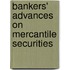 Bankers' Advances On Mercantile Securities