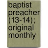 Baptist Preacher (13-14); Original Monthly door Unknown Author