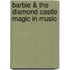 Barbie & the Diamond Castle Magic in Music