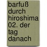 Barfuß durch Hiroshima 02. Der Tag danach door Keiji Nakazawa