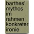 Barthes' Mythos im Rahmen konkreter Ironie