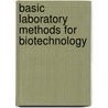 Basic Laboratory Methods For Biotechnology door Lisa Seidman