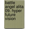 Battle Angel Alita 09. Hyper Future Vision by Yukito Kishiro
