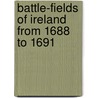 Battle-Fields of Ireland from 1688 to 1691 door Robert Coddington