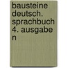 Bausteine Deutsch. Sprachbuch 4. Ausgabe N door Onbekend