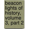 Beacon Lights Of History, Volume 3, Part 2 door John Lord
