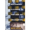 Becoming Citizens In The Age Of Television door David Thelen