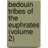 Bedouin Tribes of the Euphrates (Volume 2) by Lady Anne Blunt