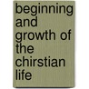 Beginning And Growth Of The Chirstian Life door Charlotte Maria Haven