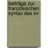 Beiträge Zur Französischen Syntax Des Xv