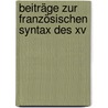 Beiträge Zur Französischen Syntax Des Xv door Selly Grï¿½Fenberg