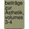 Beiträge Zur Ästhetik, Volumes 3-4 door Richard Streiter