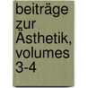 Beiträge Zur Ästhetik, Volumes 3-4 door Richard Streiter