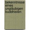 Bekenntnisse eines ungläubigen Buddhisten door Stephen Batchelor