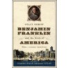 Benjamin Franklin And The Birth Of America door Stacy Schiff
