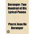 Beranger; Two Hundred Of His Lyrical Poems
