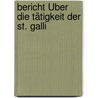 Bericht Über Die Tätigkeit Der St. Galli door Onbekend