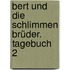 Bert und die schlimmen Brüder. Tagebuch 2