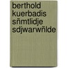 Berthold Kuerbadis Sñmtlidje Sdjwarwñlde door Onbekend