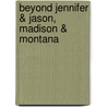 Beyond Jennifer & Jason, Madison & Montana door Pamela Redmond Satran