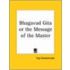 Bhagavad Gita or the Message of the Master