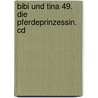 Bibi Und Tina 49. Die Pferdeprinzessin. Cd door Onbekend